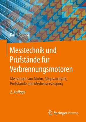 Messtechnik und Prüfstände für Verbrennungsmotoren von Borgeest,  Kai, Wegener,  Georg