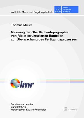 Messung der Oberflächentopographie von Riblet-strukturierten Bauteilen zur Überwachung des Fertigungsprozesses von Mueller,  Thomas, Reithmeier,  Eduard