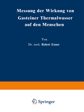 Messung der Wirkung von Gasteiner Thermalwasser auf den Menschen von Exner,  Robert