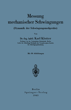 Messung mechanischer Schwingungen (Dynamik der Schwingungsmeßgeräte) von Klotter,  Karl