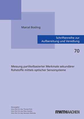 Messung partikelbasierter Merkmale sekundärer Rohstoffe mittels optischer Sensorsysteme von Bosling,  Marcel