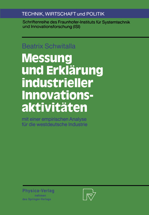 Messung und Erklärung industrieller Innovationsaktivitäten von Schwitalla,  Beatrix