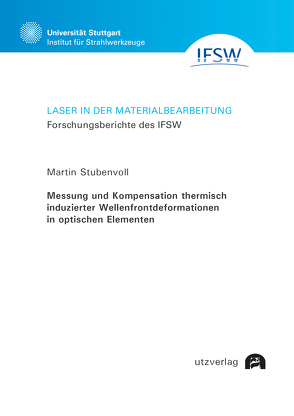 Messung und Kompensation thermisch induzierter Wellenfrontdeformationen in optischen Elementen von Stubenvoll,  Martin