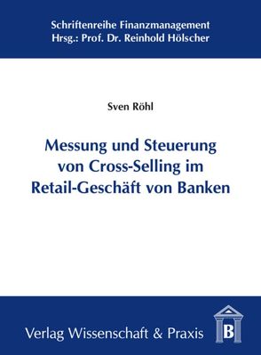 Messung und Steuerung von Cross-Selling im Retail-Geschäft von Banken. von Röhl,  Sven