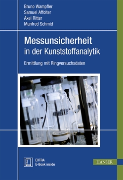 Messunsicherheit in der Kunststoffanalytik von Affolter,  Samuel, Ritter,  Axel, Schmid,  Manfred, Wampfler,  Bruno