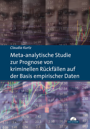 Meta-analytische Studie zur Prognose von kriminellen Rückfällen auf der Basis empirischer Daten von Kurtz,  Claudia