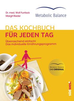 Metabolic Balance® Das Kochbuch für jeden Tag (Neuausgabe) von Funfack,  Wolf
