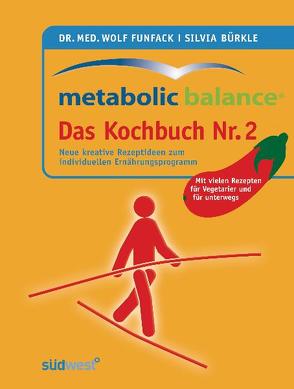 Metabolic Balance Das Kochbuch Nr. 2 von Bürkle,  Silvia, Funfack,  Wolf