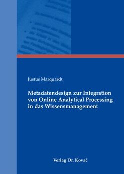 Metadatendesign zur Integration von Online Analytical Processing in das Wissensmanagement von Marquardt,  Justus