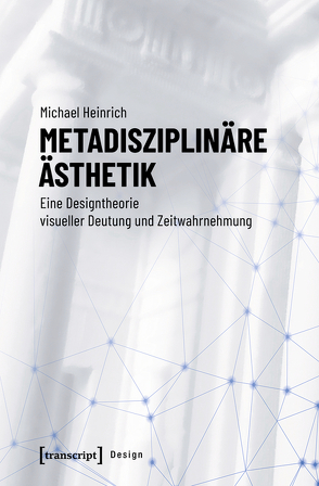 Metadisziplinäre Ästhetik von Heinrich,  Michael