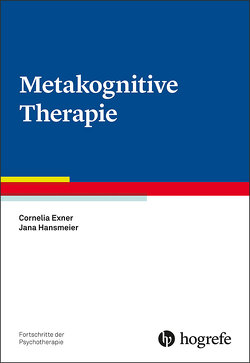 Metakognitive Therapie von Exner,  Cornelia, Hansmeier,  Jana