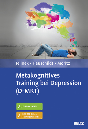 Metakognitives Training bei Depression (D-MKT) von Hauschildt,  Marit, Jelinek,  Lena, Moritz,  Steffen