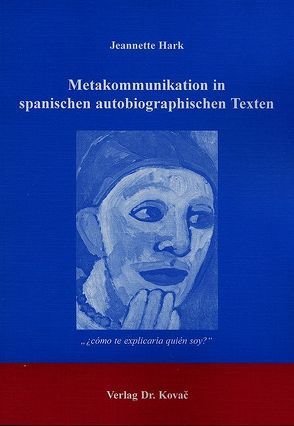 Metakommunikation in spanischen autobiographischen Texten von Hark,  Jeannette