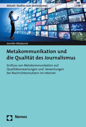 Metakommunikation und die Qualität des Journalismus von Wladarsch,  Jennifer