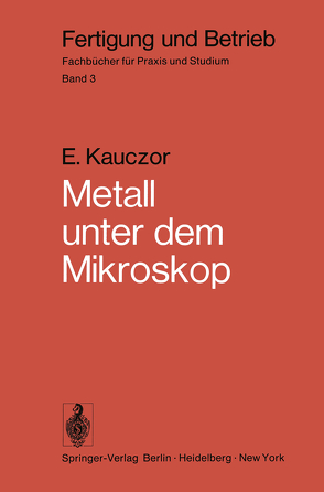 Metall unter dem Mikroskop von Kauczor,  E.