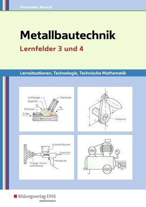 Metallbautechnik / Metallbautechnik: Technologie, Technische Mathematik von Moosmeier,  Gertraud, Reuschl,  Werner