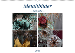 Metallbilder – Einblicke (Wandkalender 2021 DIN A2 quer) von Hötzel,  Danny