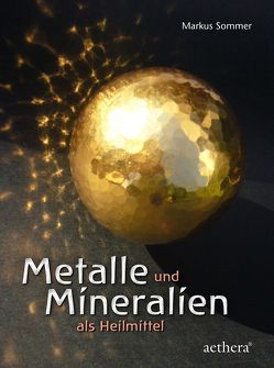 Metalle und Mineralien als Heilmittel von Sommer,  Markus