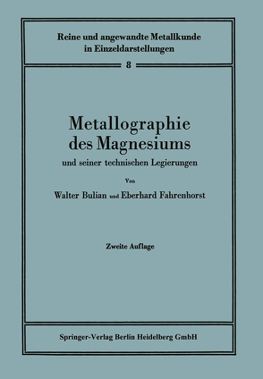 Metallographie des Magnesiums und seiner technischen Legierungen von Bulian,  W., Bulian,  Walter, Fahrenhorst,  Eberhard