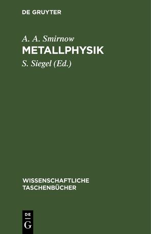 Metallphysik von Eichler,  K, Siegel,  S., Smirnow,  A. A.