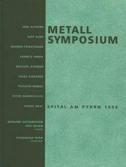 Metallsymposium Spital am Pyhrn 1996 von Altherr,  Jürgen, Assmann,  Peter, Auer,  Sepp, Barzel,  Amnon, Feiersinger,  Werner