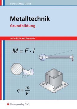 Metalltechnik / Metalltechnik – Technische Mathematik von Drotziger,  Klaus, Mack,  Rudolf, Schmid,  Klaus