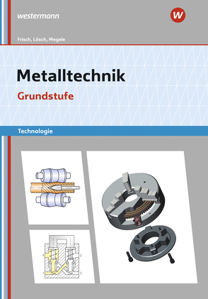 Metalltechnik Technologie von Büchele,  Manfred, Frisch,  Heinz, Lösch,  Erwin, Renner,  Erich