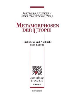 Metamorphosen der Utopie von Richter,  Mathias, Thunecke,  Inka
