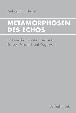 Metamorphosen des Echos von Schulze,  Sebastian