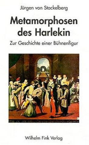 Metamorphosen des Harlekin von Stackelberg,  Jürgen von, von Stackelberg,  Jürgen