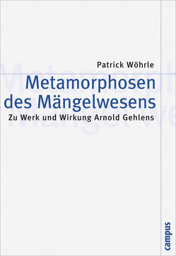 Metamorphosen des Mängelwesens von Wöhrle,  Patrick