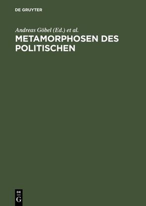 Metamorphosen des Politischen von Goebel,  Andreas, Laak,  Dirk van, Villinger,  Ingeborg