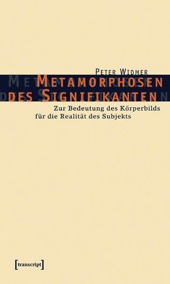 Metamorphosen des Signifikanten von Widmer,  Peter