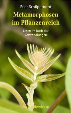 Metamorphosen im Pflanzenreich von Schilperoord,  Peer