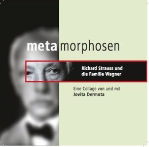 Metamorphosen Richard Strauss und die Familie Wagner von Dermota,  Jovita