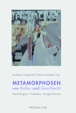 Metamorphosen von Kultur und Geschlecht von Bartorelli,  Guido, Boatcă,  Manuela, Dietze,  Gabriele, Doucet,  Andrea, Gutiérrez Rodriguez,  Encarnacion, Hornuff,  Daniel, Kompridis,  Nikolas, Kröncke,  Meike, Langenohl,  Andreas, Liska,  Vivian, Papenburg,  Bettina, Schober,  Anna