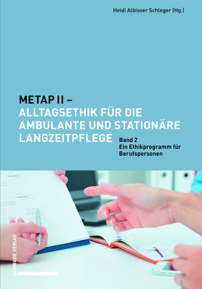 METAP II – Alltagsethik für die ambulante und stationäre Langzeitpflege von Albisser Schleger,  Heidi