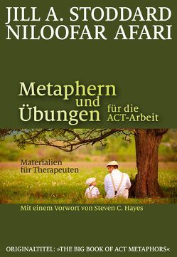 Metaphern und Übungen für die ACT-Arbeit von Afari,  Niloofar, Hayes,  Steven C., Höhr,  Hildegard, Kierdorf,  Theo, Stoddard,  Jill A.