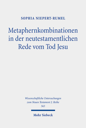 Metaphernkombinationen in der neutestamentlichen Rede vom Tod Jesu von Niepert-Rumel,  Sophia