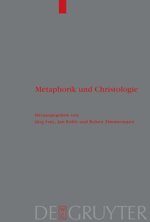 Metaphorik und Christologie von Frey,  Jörg, Rohls,  Jan, Zimmermann,  Ruben