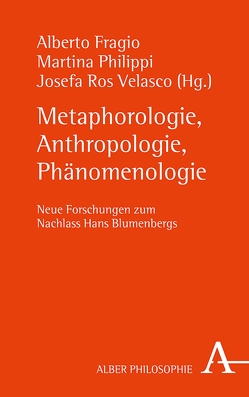 Metaphorologie, Anthropologie, Phänomenologie von Fragio,  Alberto, Philippi,  Martina, Velasco,  Josefa Ros