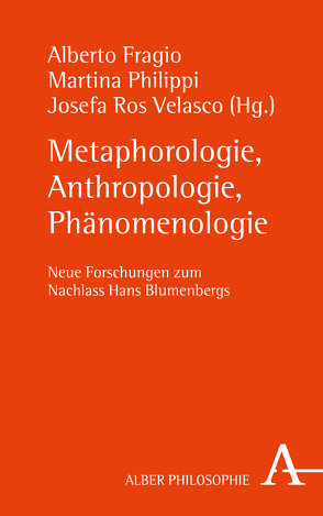 Metaphorologie, Anthropologie, Phänomenologie von Fragio,  Alberto, Philippi,  Martina, Ros Velasco,  Josefa