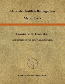 Metaphysik von Baumgarten,  Alexander G, Meier,  Georg F