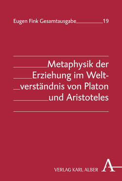 Metaphysik der Erziehung im Weltverständnis von Platon und Aristoteles von Fink,  Eugen, Vetter,  Helmuth