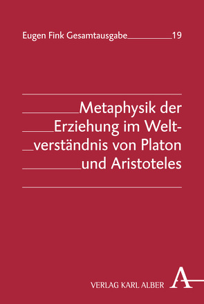 Metaphysik der Erziehung im Weltverständnis von Platon und Aristoteles von Fink,  Eugen, Vetter,  Helmuth