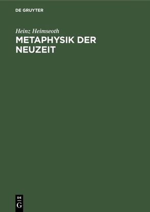 Metaphysik der Neuzeit von Heimseoth,  Heinz