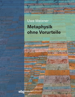 Metaphysik ohne Vorurteile von Meixner,  Uwe