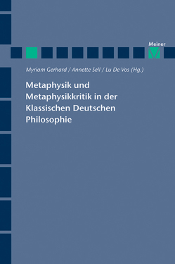 Metaphysik und Metaphysikkritik in der Klassischen Deutschen Philosophie von Gerhard,  Myriam, Sell,  Annette, Vos,  Lu de