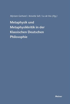 Metaphysik und Metaphysikkritik in der Klassischen Deutschen Philosophie von Gerhard,  Myriam, Sell,  Annette, Vos,  Lu de