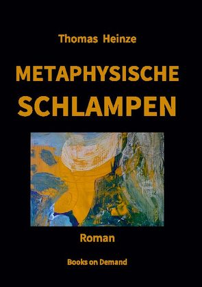 Metaphysische Schlampen von Heinze,  Thomas